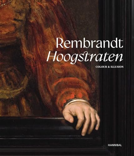 Rembrandt/Hoogstraten: Colour and Illusion von Cannibal/Hannibal Publishers