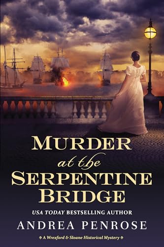 Murder at the Serpentine Bridge: A Wrexford & Sloane Historical Mystery (A Wrexford & Sloane Mystery, Band 6)