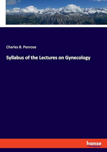 Syllabus of the Lectures on Gynecology von hansebooks