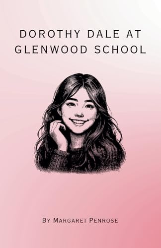 Dorothy Dale at Glenwood School: Remastered Original Classic Dorothy Dale at Glenwood School: Remastered Original Classic von Independently published