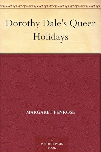 Dorothy Dale's Queer Holidays Dorothy Dale's Queer Holidays von Anson Street Press