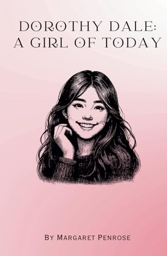 Dorothy Dale: A Girl of To-Day: Remastered Original Classic Dorothy Dale: A Girl of To-Day: Remastered Original Classic von Independently published