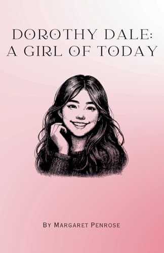 Dorothy Dale: A Girl of To-Day: Remastered Original Classic Dorothy Dale: A Girl of To-Day: Remastered Original Classic von Independently published