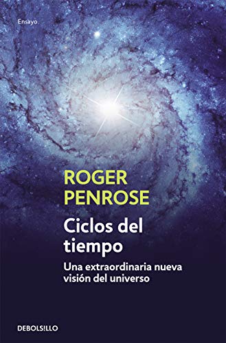 CICLOS DEL TIEMPO (9788499891996): Una extraordinaria nueva visión del universo (Ensayo | Ciencia) von DEBOLSILLO