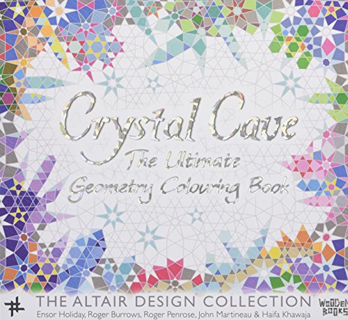Crystal Cave: The Ultimate Geometry Colouring Book (The Altair Design Collection, Band 1)