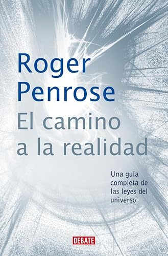 El camino a la realidad: Una guía completa de las Leyes del Universo (Ciencia y Tecnología) von DEBATE