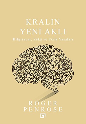 Kralin Yeni Akli: Bilgisayar, Zeka ve Fizik Yasaları von Koc University Press