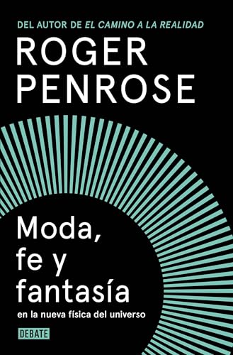 Moda, fe y fantasía en la nueva física del universo (Ciencia y Tecnología) von DEBATE
