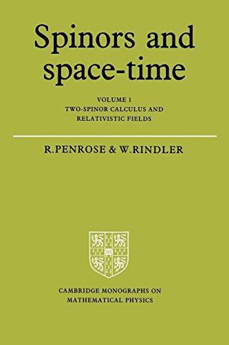 Spinors and Space Time Volume 1: Volume 1, Two-Spinor Calculus and Relativistic Fields (Cambridge Monographs on Mathematical Physics, Band 1) von Cambridge University Press