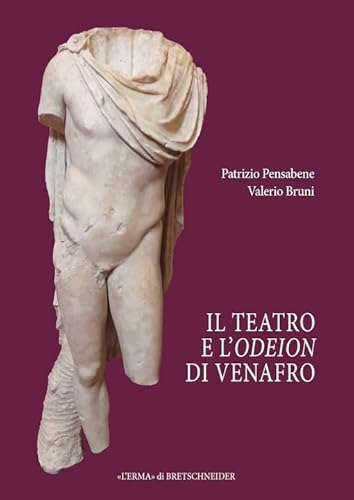 Il Teatro E l'Odeion Di Venafro