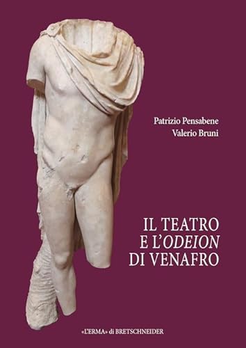 Il Teatro E L'odeion Di Venafro (Bibliotheca Archaeologica, 78)