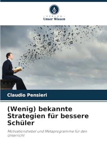 (Wenig) bekannte Strategien für bessere Schüler: Motivationshebel und Metaprogramme für den Unterricht