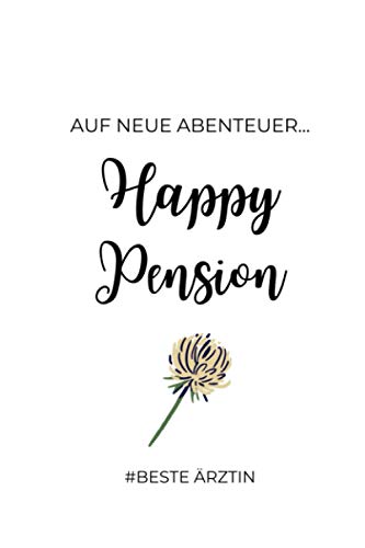 AUF NEUE ABENTEUER... HAPPY PENSION #BESTE ÄRZTIN: Notizbuch a5 120 Seiten liniert | Arzt im Ruhestand lustig | Geschenke Ruhestand | ... | Geschenk Abschluss | Mediziner Geschenkidee