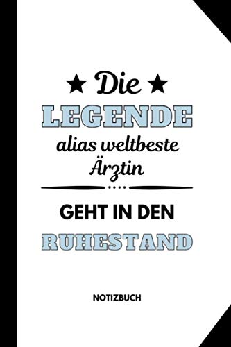 DIE LEGENDE ALIAS WELTBESTE ÄRZTIN GEHT IN DEN RUHESTAND NOTIZBUCH: Wochenplaner a5 120 Seiten kariert | Arzt im Ruhestand lustig | Geschenke ... | Geschenk Abschluss | Mediziner Geschenkidee