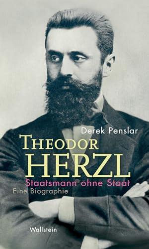 Theodor Herzl: Staatsmann ohne Staat: Eine Biographie (Israel-Studien. Kultur – Geschichte – Politik)