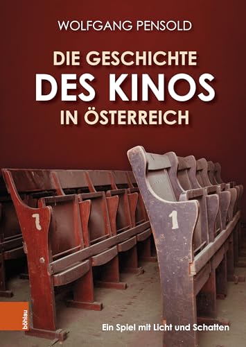 Die Geschichte des Kinos in Österreich: Ein Spiel mit Licht und Schatten von Brill Österreich Ges.m.b.H.