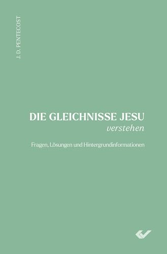 Die Gleichnisse Jesu verstehen: Fragen, Lösungen und Hintergrundinformationen Die Gleichnisse Jesu verstehen: Fragen, Lösungen und Hintergrundinformationen von Christliche Verlagsgesellschaft