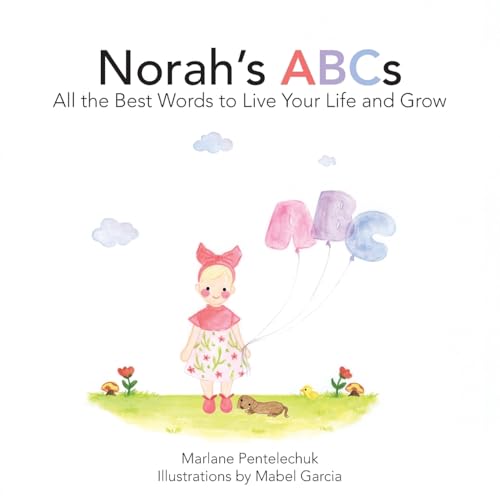 Norah's ABCs: All the Best Words to Live Your Life and Grow von FriesenPress