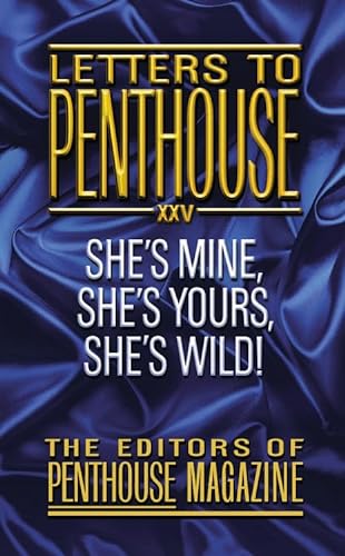 Letters To Penthouse XXV: She's Mine, She's Yours, She's Wild! (Penthouse Adventures, 25)