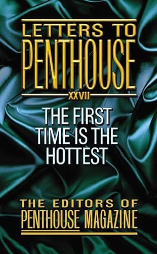 Letters To Penthouse XXVII: The First Time Is the Hottest (Penthouse Adventures, 27, Band 27)