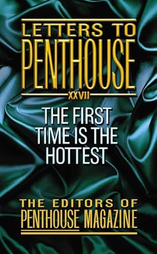 Letters To Penthouse XXVII: The First Time Is the Hottest (Penthouse Adventures, 27, Band 27)