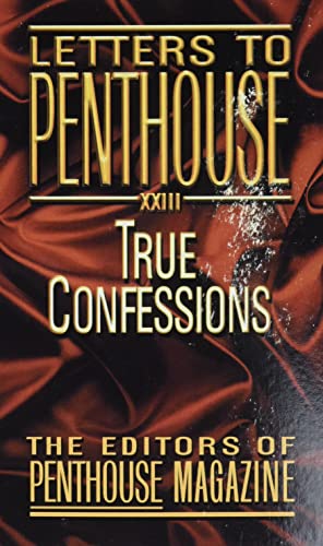 Letters to Penthouse XXIII: True Confessions (Penthouse Adventures, 23, Band 23)