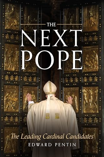 The Next Pope: The Leading Cardinal Candidates von Sophia Institute Press
