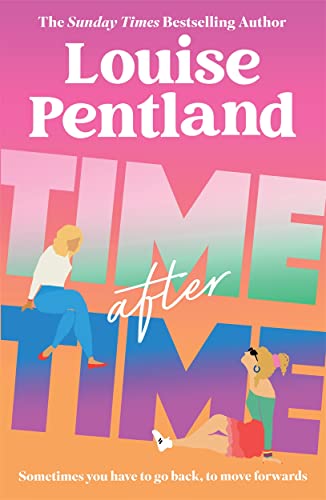 Time After Time: The Must-read New Novel from Sunday Times Bestselling Author Louise Pentland