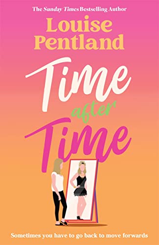 Time After Time: The must-read novel from Sunday Times bestselling author Louise Pentland Time After Time: The must-read novel from Sunday Times bestselling author Louise Pentland