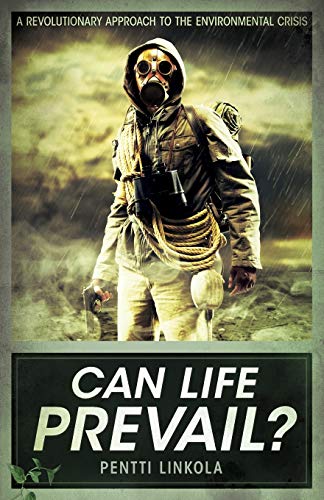 Can Life Prevail?: A Radical Approach to the Environmental Crisis