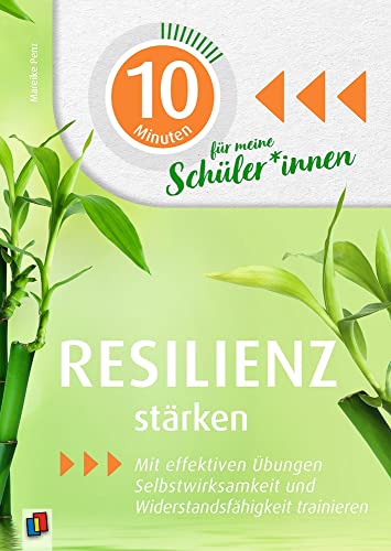 Resilienz stärken: Mit effektiven Übungen Selbstwirksamkeit und Widerstandsfähigkeit trainieren (10 Minuten für meine Schüler und Schülerinnen) von Verlag An Der Ruhr