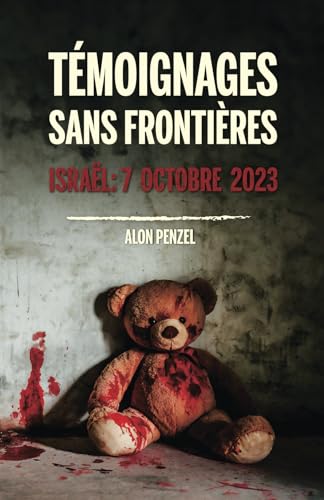 Témoignages sans frontières: Israël: 7 Octobre 2023 (Multiple Languages) Témoignages sans frontières: Israël: 7 Octobre 2023 (Multiple Languages) von Spines