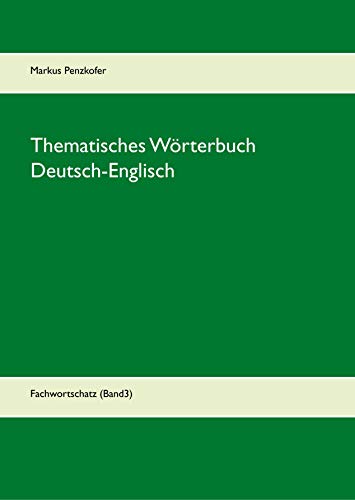 Thematisches Wörterbuch Deutsch-Englisch (3): Fachwortschatz (Band3)