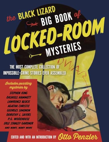 The Black Lizard Big Book of Locked-Room Mysteries: The Most Complete Collection of Impossible-Crime Stories Ever Assembled (Vintage Crime/Black Lizard Original)