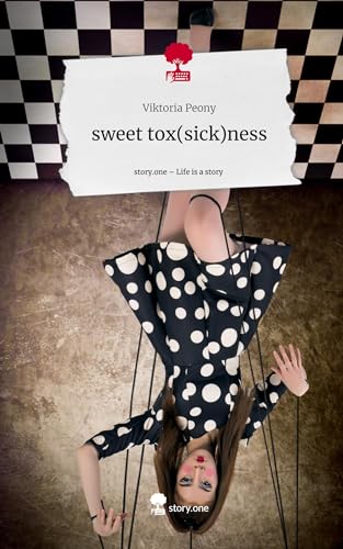 sweet tox(sick)ness. Life is a Story - story.one von story.one publishing