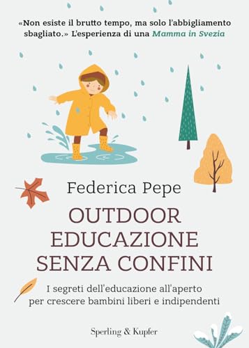 Outdoor educazione senza confini. I segreti dell'educazione all'aperto per crescere bambini liberi e indipendenti (Varia) von Sperling & Kupfer