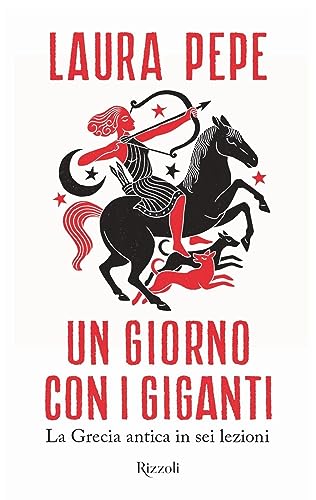 Un giorno con i giganti. La Grecia antica in sei lezioni (Narrativa Ragazzi) von Rizzoli