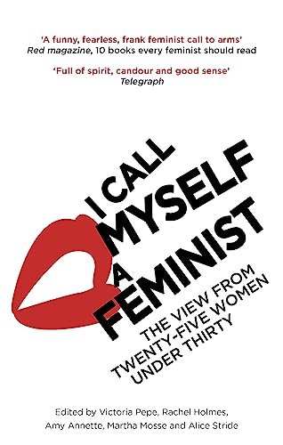 I Call Myself A Feminist: The View from Twenty-Five Women Under Thirty von Virago Press (UK)