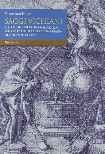 Saggi vichiani. Riflessioni sul programma di un «corso di legislazione comparata» di Vincenzo Cuoco (Quaderni della rivista Il Politico) von Rubbettino