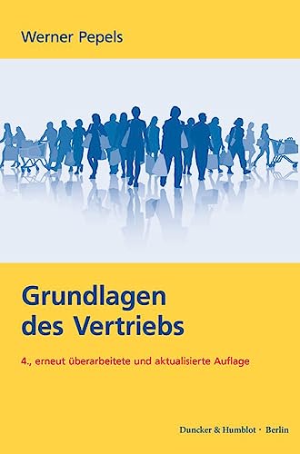 Grundlagen des Vertriebs.: 4., erneut überarbeitete und aktualisierte Auflage. von Duncker & Humblot GmbH
