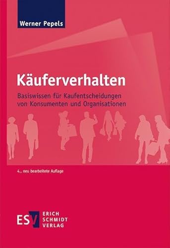 Käuferverhalten: Basiswissen für Kaufentscheidungen von Konsumenten und Organisationen von Schmidt, Erich Verlag