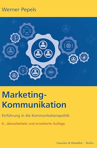 Marketing-Kommunikation.: Einführung in die Kommunikationspolitik. von Duncker & Humblot GmbH