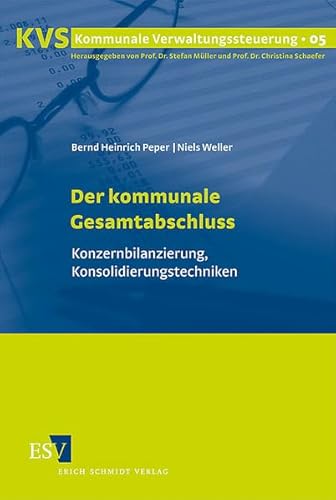 Der kommunale Gesamtabschluss: Konzernbilanzierung, Konsolidierungstechniken (Kommunale Verwaltungssteuerung)