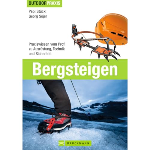 Bergsteigen: Praxiswissen vom Profi zu Ausrüstung, Technik und Sicherheit (Outdoor Praxis) von Bruckmann Verlag GmbH