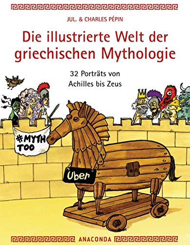 Die illustrierte Welt der griechischen Mythologie: 32 Porträts von Achill bis Zeus