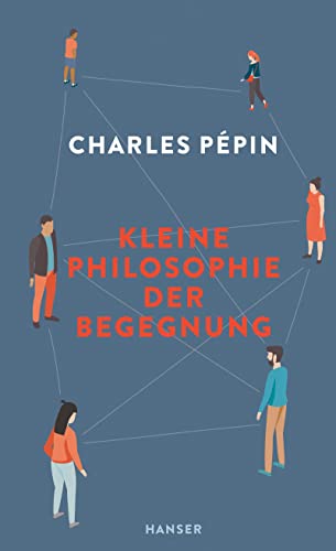 Kleine Philosophie der Begegnung von Carl Hanser Verlag GmbH & Co. KG