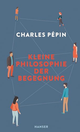 Kleine Philosophie der Begegnung von Carl Hanser Verlag GmbH & Co. KG