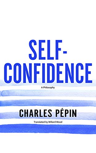 Self-Confidence: A Philosophy