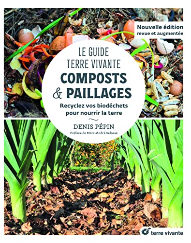 Le Guide Terre vivante - Composts & paillages: Recyclez vos biodéchets pour nourrir la terre