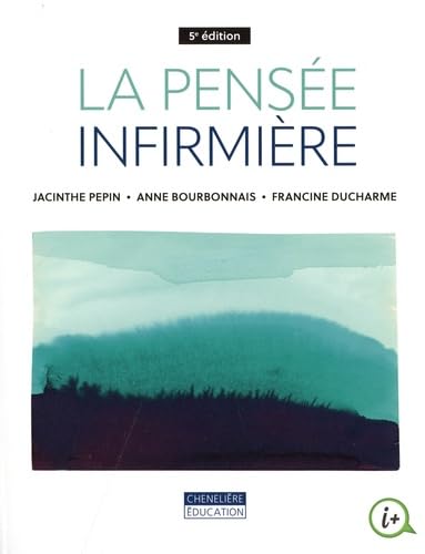 La pensée infirmière, 5e édition von CHENELIERE